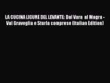 Read LA CUCINA LIGURE DEL LEVANTE: Dal Vara  al Magra - Val Graveglia e Sturla comprese (Italian