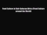 PDF Food Culture in Sub-Saharan Africa (Food Culture around the World)  EBook