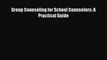 [PDF] Group Counseling for School Counselors: A Practical Guide [Read] Online