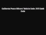 PDF California Peace Officers' Vehicle Code: 2015 Qwik Code  Read Online