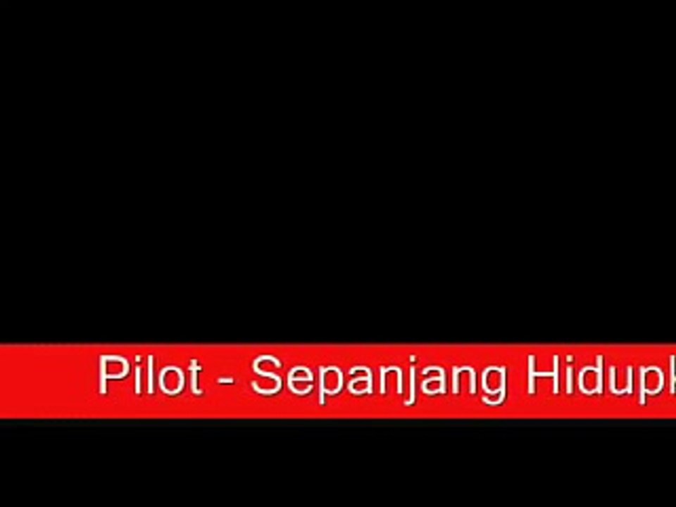 Pilot - Sepanjang Hidupku  Lirik