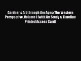 Read Gardner's Art through the Ages: The Western Perspective Volume I (with Art Study & Timeline