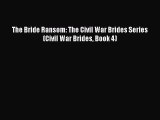 PDF The Bride Ransom: The Civil War Brides Series (Civil War Brides Book 4)  EBook