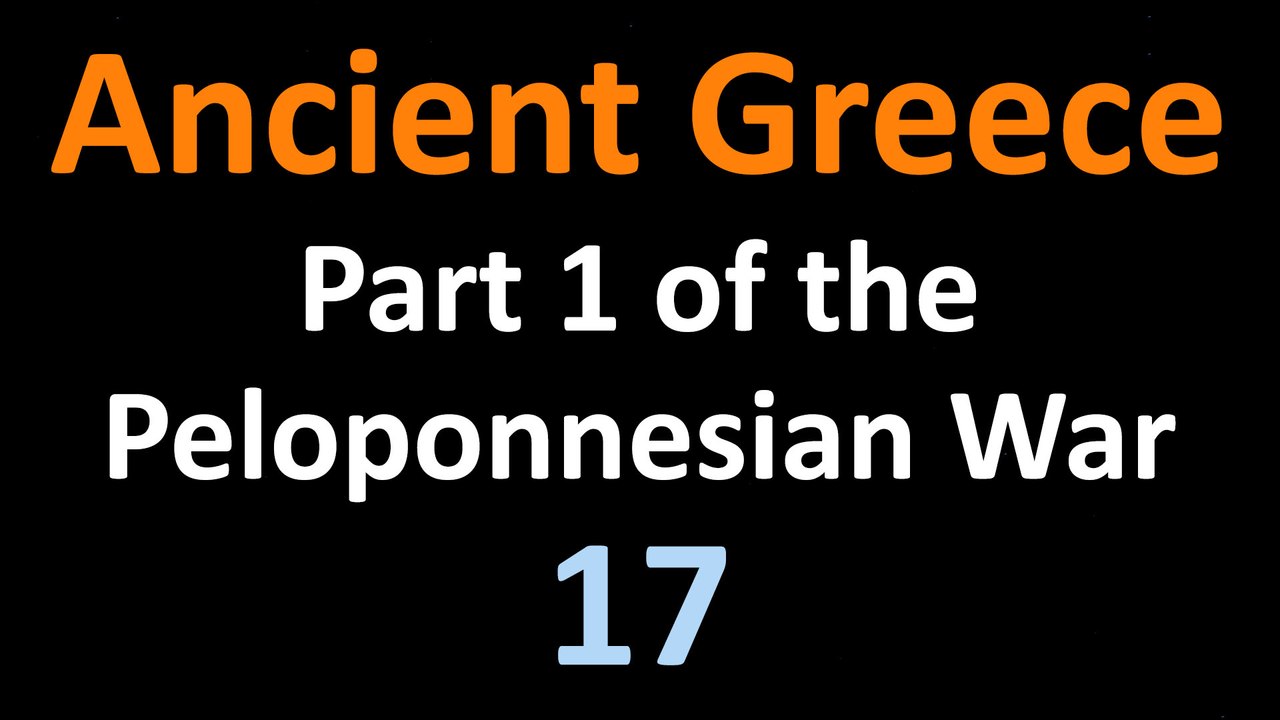 Ancient Greek History - Part 1 of the Peloponnesian War - 17
