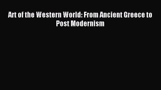 Download Art of the Western World: From Ancient Greece to Post Modernism PDF Online