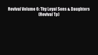Read Revival Volume 6: Thy Loyal Sons & Daughters (Revival Tp) PDF Online