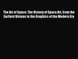 Read The Art of Space: The History of Space Art from the Earliest Visions to the Graphics of