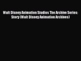 Read Walt Disney Animation Studios The Archive Series: Story (Walt Disney Animation Archives)