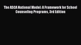 Download The ASCA National Model: A Framework for School Counseling Programs 3rd Edition  EBook