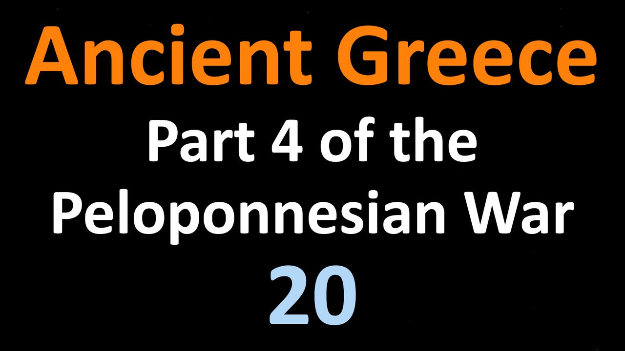 Ancient Greek History - Part 4 of the Peloponnesian War - 20