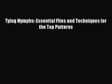Read Tying Nymphs: Essential Flies and Techniques for the Top Patterns Ebook Online