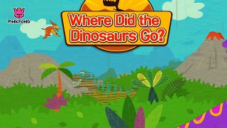 Where Did the Dinosaurs Go- - Dinosaur Songs - PINKFONG Songs for Children