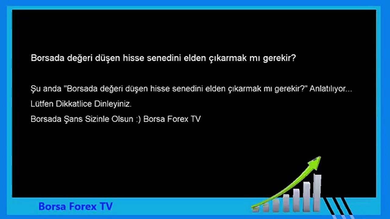 Forex eğitim Borsada değeri düşen hisse senedini elden çıkarmak mı gerekir