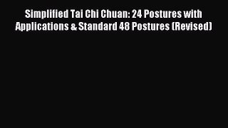 Read Simplified Tai Chi Chuan: 24 Postures with Applications & Standard 48 Postures (Revised)