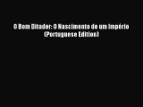 Download O Bom Ditador: O Nascimento de um Império (Portuguese Edition) Free Books