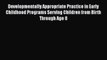 PDF Developmentally Appropriate Practice in Early Childhood Programs Serving Children from