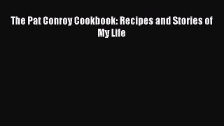 Download The Pat Conroy Cookbook: Recipes and Stories of My Life Ebook Free