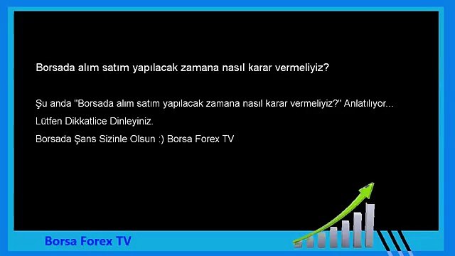 Forex Dersleri Borsada alım satım yapılacak zamana nasıl karar vermeliyiz