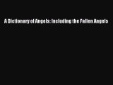 Read A Dictionary of Angels: Including the Fallen Angels Ebook Free