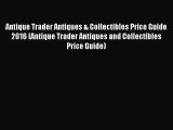 Read Antique Trader Antiques & Collectibles Price Guide 2016 (Antique Trader Antiques and Collectibles