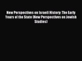Read New Perspectives on Israeli History: The Early Years of the State (New Perspectives on