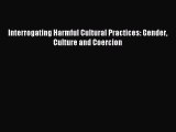 Download Interrogating Harmful Cultural Practices: Gender Culture and Coercion Ebook Free