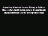 Download Organising Women's Protest: A Study of Political Styles in Two South Indian Activist