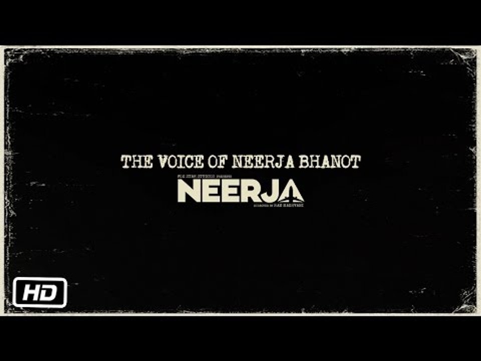 Neerja | The Voice of Neerja Bhanot
