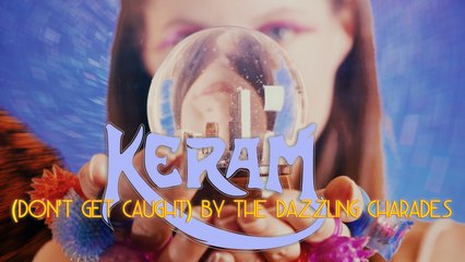 Keram - (Don't Get Caught) By The Dazzling Charades (Official)