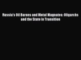 [PDF] Russia's Oil Barons and Metal Magnates: Oligarchs and the State in Transition Read Full