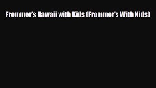 PDF Frommer's Hawaii with Kids (Frommer's With Kids) PDF Book Free