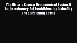 Download The Historic Shops & Restaurants of Boston: A Guide to Century-Old Establishments