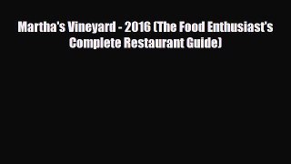 PDF Martha's Vineyard - 2016 (The Food Enthusiast's Complete Restaurant Guide) PDF Book Free