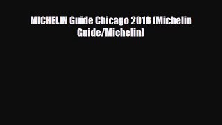 PDF MICHELIN Guide Chicago 2016 (Michelin Guide/Michelin) Free Books