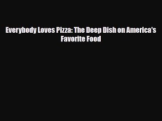 Скачать видео: PDF Everybody Loves Pizza: The Deep Dish on America's Favorite Food Ebook