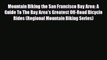 Download Mountain Biking the San Francisco Bay Area: A Guide To The Bay Area's Greatest Off-Road