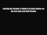 Download Cycling the Islands: A Guide to Scenic Routes on the San Juan and Gulf Islands Ebook