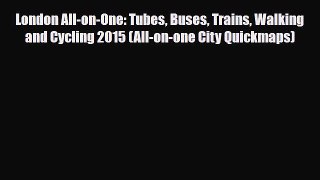 PDF London All-on-One: Tubes Buses Trains Walking and Cycling 2015 (All-on-one City Quickmaps)