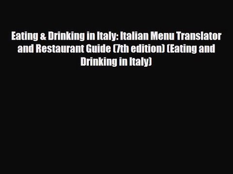 PDF Eating & Drinking in Italy: Italian Menu Translator and Restaurant Guide (7th edition)