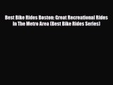 PDF Best Bike Rides Boston: Great Recreational Rides In The Metro Area (Best Bike Rides Series)