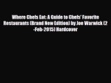 PDF Where Chefs Eat: A Guide to Chefs' Favorite Restaurants (Brand New Edition) by Joe Warwick