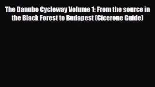 Download The Danube Cycleway Volume 1: From the source in the Black Forest to Budapest (Cicerone