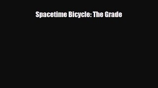 Download Spacetime Bicycle: The Grade PDF Book Free