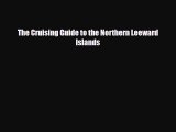 Download The Cruising Guide to the Northern Leeward Islands Free Books