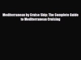 Download Mediterranean by Cruise Ship: The Complete Guide to Mediterranean Cruising PDF Book