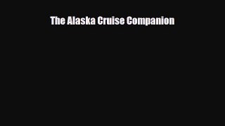 Download The Alaska Cruise Companion Ebook