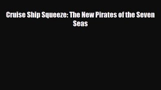 Download Cruise Ship Squeeze: The New Pirates of the Seven Seas Free Books