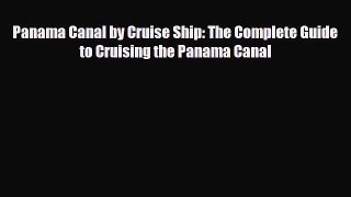 PDF Panama Canal by Cruise Ship: The Complete Guide to Cruising the Panama Canal Ebook