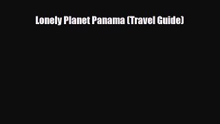 Download Lonely Planet Panama (Travel Guide) Ebook