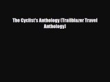 PDF The Cyclist's Anthology (Trailblazer Travel Anthology) Ebook